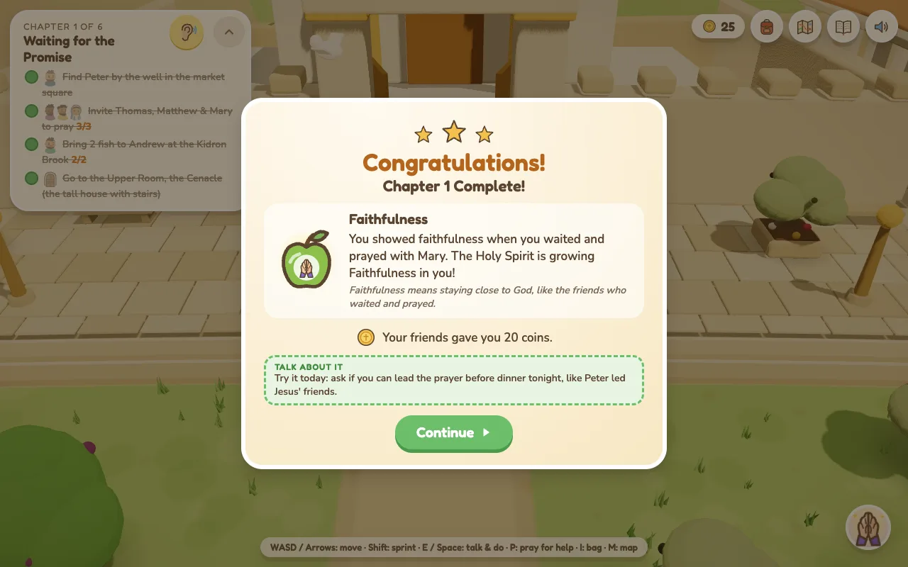 A Congratulations, Chapter 1 Complete card: Faithfulness, drawn as an apple. You showed faithfulness when you waited and prayed with Mary. The Holy Spirit is growing Faithfulness in you! Your friends gave you 20 coins. Talk about it: ask if you can lead the prayer before dinner tonight, like Peter led Jesus' friends.